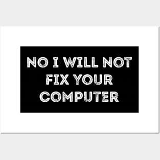 No I Will Not Fix Your Computer Joke Posters and Art